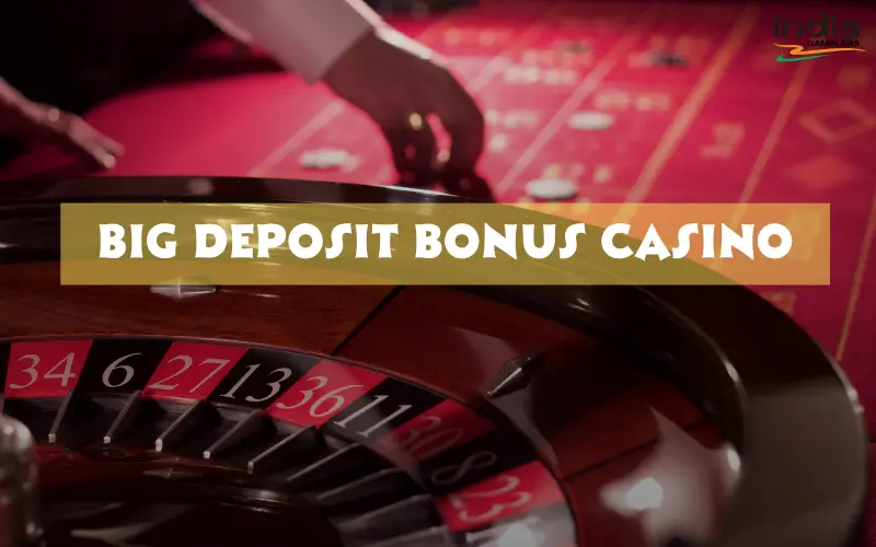 big deposit bonus casino
