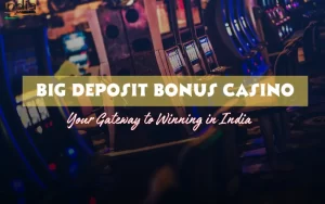 big deposit bonus casino