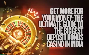 biggest deposit bonus casino
