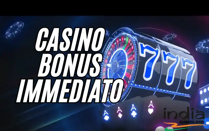 Casino Bonus Immediato